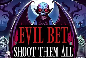 Evil Bet: Shoot Them All